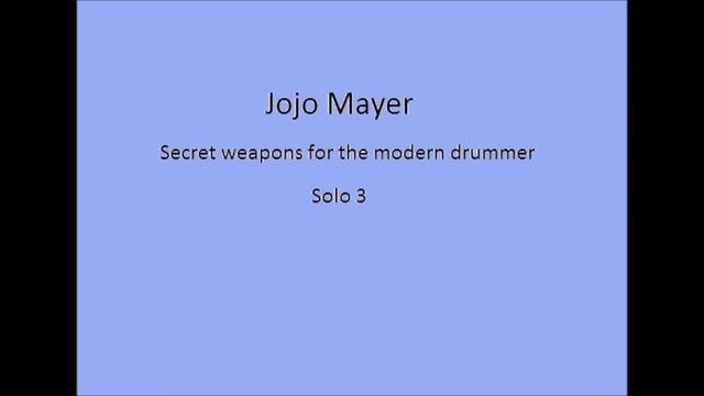 Music For Drummers - Drum Playalong :  Jojo Mayer  - Secret Weapons For The Modern Drummer - Solo 3