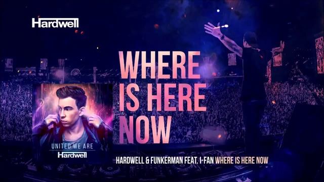 Hardwell & Funkerman feat. I-Fan - Where Is Here Now (A`noud In The Club Mix) смотреть онлайн