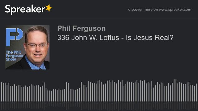 336 John W. Loftus - Is Jesus Real? смотреть онлайн