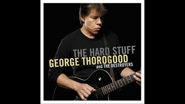george thorogood the hard stuff смотреть онлайн