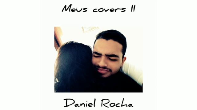 Eternidade - Daniel Rocha (cover) смотреть онлайн