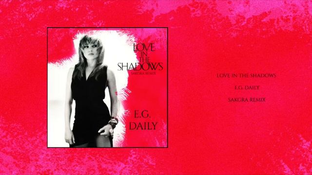 E.G.Daily - Love in the shadows (Sakgra Remix) смотреть онлайн