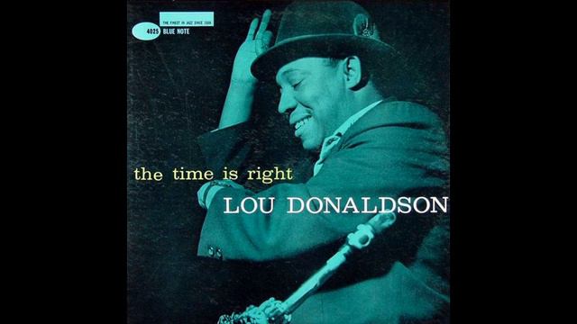 Lou Donaldson The Time Is Right смотреть онлайн