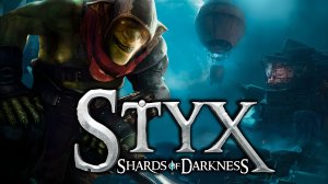 Прохождение Styx: Shards of Darkness (16+) #4 - Врата Коррангара