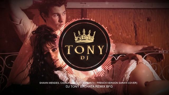 SEÑORITA (French Version ) CAMILA CABELLO ( SARA'H COVER ) - ( Dj Tony Bachata Remix BFG ) смотреть онлайн