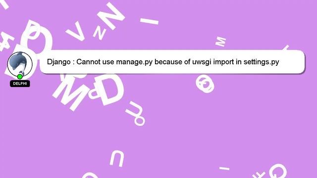 Django : Cannot use manage.py because of uwsgi import in settings.py смотреть онлайн