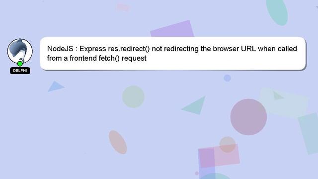NodeJS : Express res.redirect() not redirecting the browser URL when called from a frontend fetch() смотреть онлайн