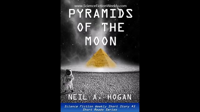 Pyramids of the Moon. SF Audiobook. Short Sci Fi Story. Science Fiction Weekly 5. Neil A. Hogan. смотреть онлайн