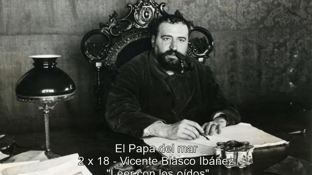 El Papa del mar 02x18 Vicente Blasco Ibáñez AUDIOLIBRO смотреть онлайн