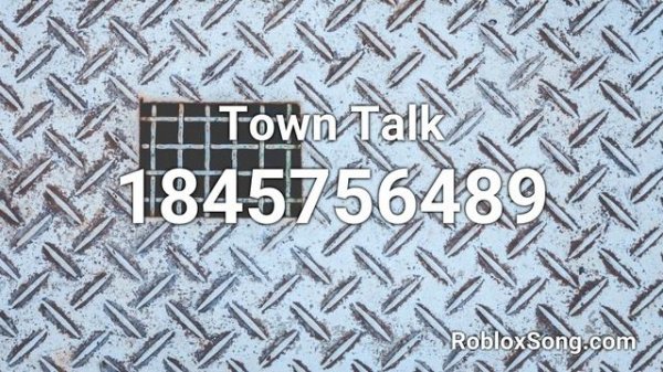 Town Talk Roblox ID - Roblox Music Code