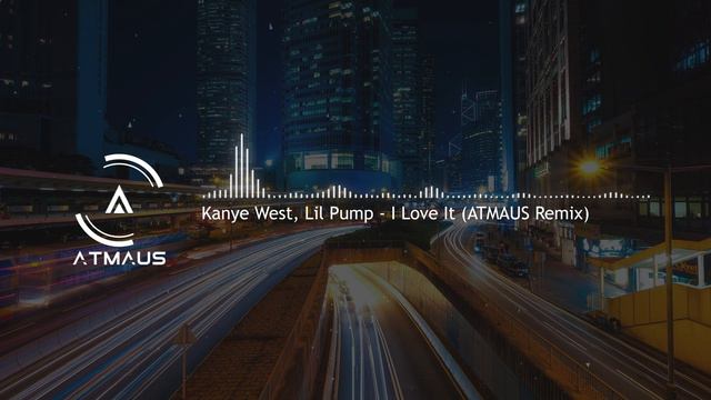 Kanye West & Lil Pump ft. Adele Givens - I Love It (Atmaus Remix) смотреть онлайн