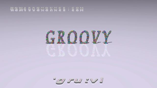 groovy - pronunciation + Examples in sentences and phrases смотреть онлайн
