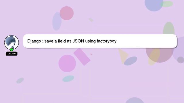 Django : save a field as JSON using factoryboy смотреть онлайн