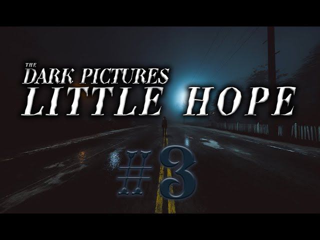 The Dark Pictures Anthology: Little Hope #3 прохождение смотреть онлайн