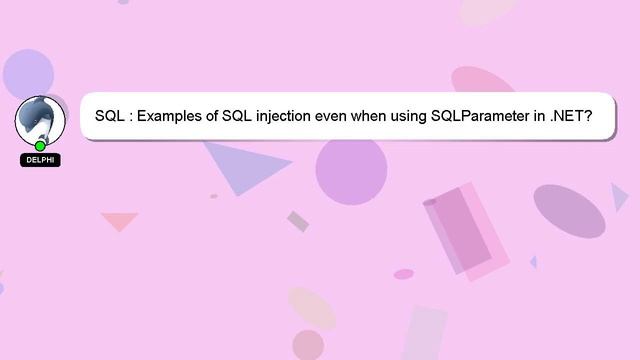 SQL : Examples of SQL injection even when using SQLParameter in .NET? смотреть онлайн