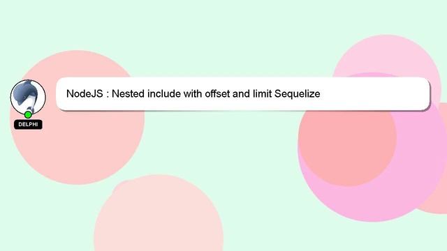 NodeJS : Nested include with offset and limit Sequelize смотреть онлайн