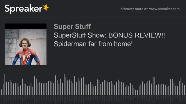 SuperStuff Show: BONUS REVIEW!! Spiderman far from home! смотреть онлайн