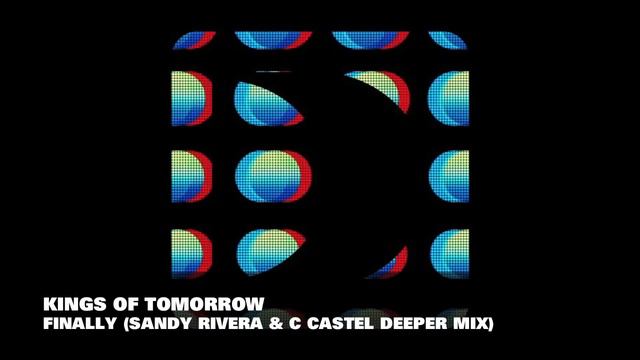 Kings Of Tomorrow - Finally (Sandy Rivera, Simon Mattson and C Castel Remixes) смотреть онлайн