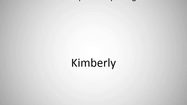 How To Say Kimberly In English?