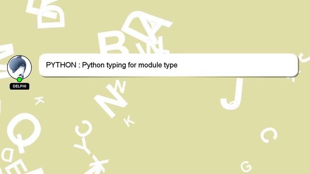 PYTHON : Python typing for module type смотреть онлайн