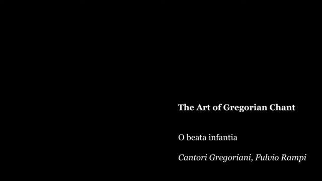 The Art of Gregorian Chant | O beata infantia (Cantori Gregoriani, Fulvio Rampi, Stirps Iesse) смотреть онлайн