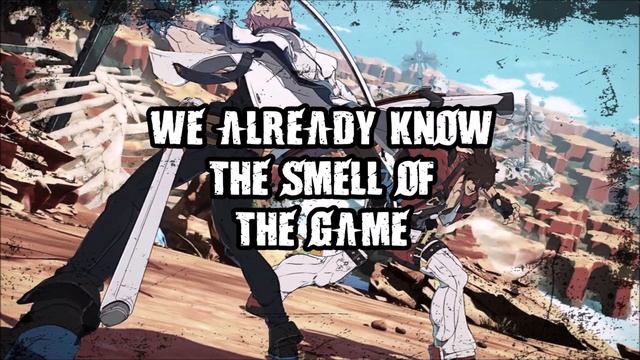 Smell Of The Game (Strive Opening Theme) Lyrics Video - Guilty Gear Strive