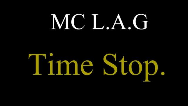 MC L.A.G rap - Time Stop смотреть онлайн