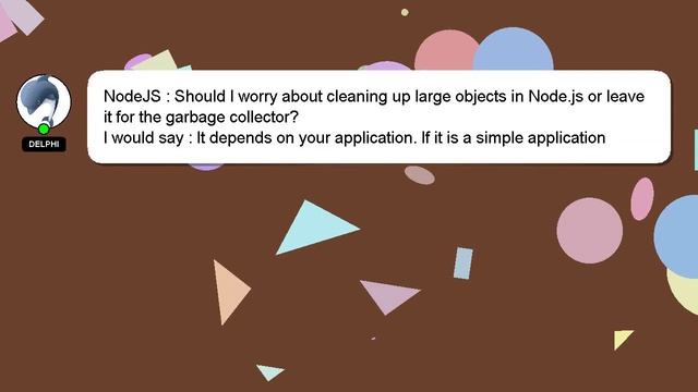 NodeJS : Should I worry about cleaning up large objects in Node.js or leave it for the garbage coll смотреть онлайн