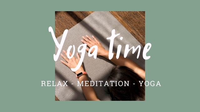 ВРЕМЯ ДЛЯ ЙОГИ | YOGA TIME | MUSIC FOR YOGA | MUSIC FOR MEDITATION | МУЗЫКА ДЛЯ МЕДИТАЦИИ | РЕЛАКС смотреть онлайн