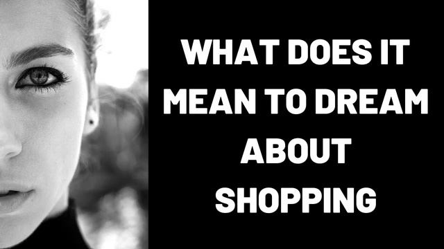 What Does It Mean to Dream about Shopping? смотреть онлайн