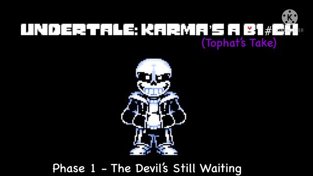 Undertale: Karma's A B1#ch(Tophat's Take) - Phase 1 - The Devil’s Still Waiting смотреть онлайн