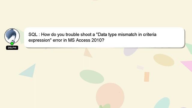 SQL : How do you trouble shoot a "Data type mismatch in criteria expression" error in MS Access 201 смотреть онлайн