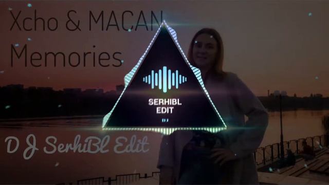 Xcho & MACAN - Memories ( DJ SerhiBL Edit ) смотреть онлайн