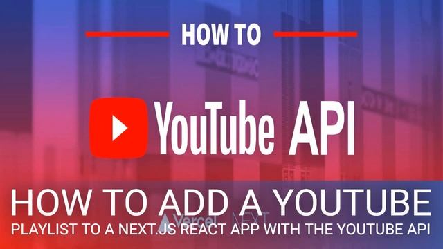 How to Add a YouTube Playlist to a Next.js React App with the YouTube API смотреть онлайн