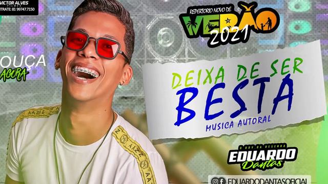 DEIXA DE SER BESTA - EDUARDO DANTAS (AUTORAL) смотреть онлайн