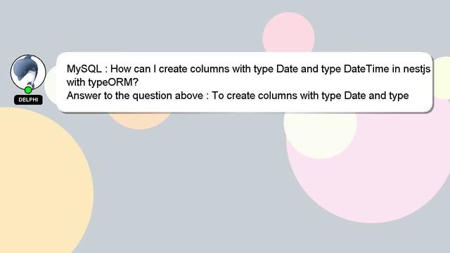 MySQL : How can I create columns with type Date and type DateTime in nestjs with typeORM? смотреть онлайн