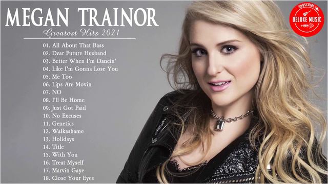 Meghan Trainor Greatest Hit - Meghan Trainor Full Album - Meghan Trainor Playlist