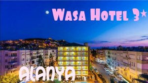 WASA  Hotel 3 *, Alanya, Turkey.