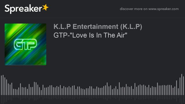 GTP-"Love Is In The Air" (made with Spreaker) смотреть онлайн