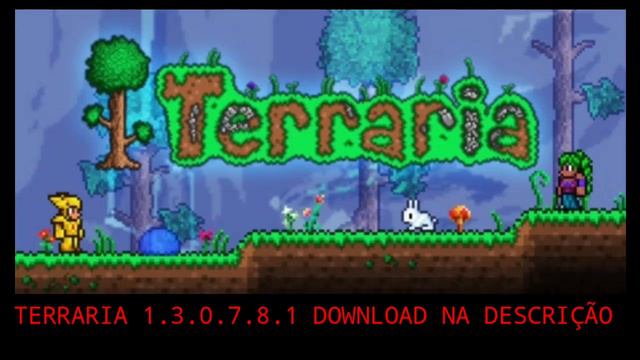 TERRARIA 1.3.0.7.8.1 DOWNLOAD MEDIAFIRE - LINK NA DESCRIÇÃO смотреть онлайн