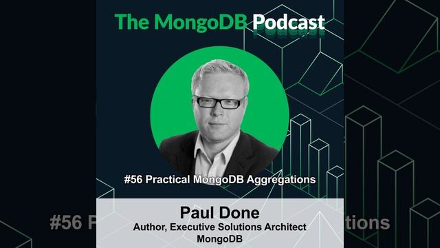 Ep. 56 Practical MongoDB Aggregations with Paul Done смотреть онлайн
