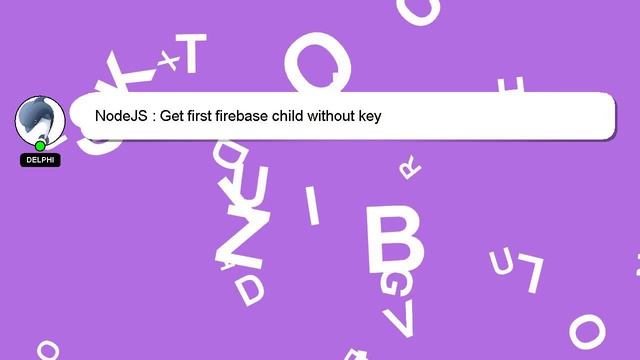 NodeJS : Get first firebase child without key смотреть онлайн