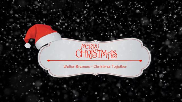 Walter Brennan - Christmas Together смотреть онлайн
