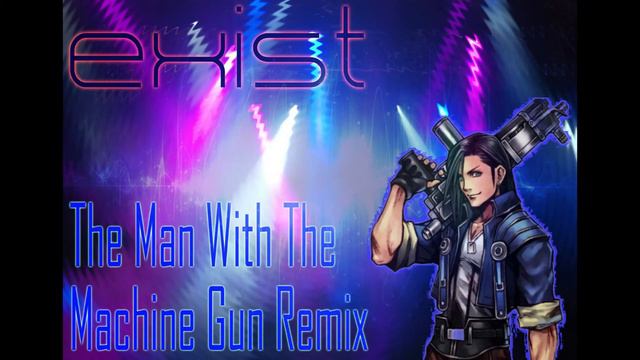 Final Fantasy 8 Man With The Machine Gun Exist Remix смотреть онлайн