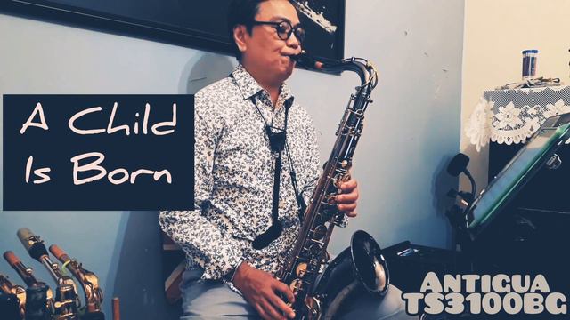 A Child Is Born (Antigua TS3100BG Tenor Saxophone，Select Jazz D6M Tenor Mouthpiece) смотреть онлайн