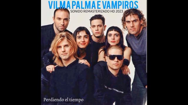 Vilma Palma e Vampiros - Perdiendo el tiempo | Remasterizado en sonido HD 2023. смотреть онлайн