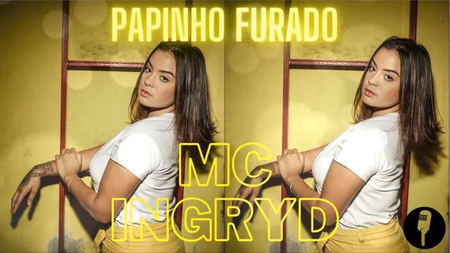MC Ingryd | PAPINHO FURADO смотреть онлайн
