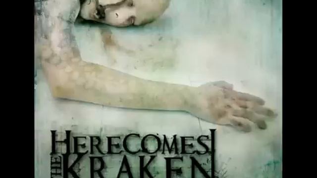 Here Comes The Kraken - I Should Have Asked Where The Remote Control Was Before I Killed You
