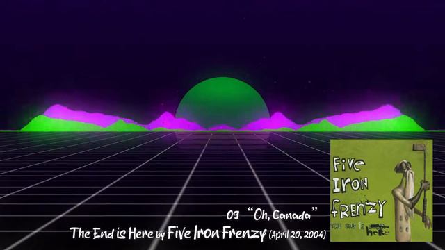 09 "Oh, Canada" by Five Iron Frenzy || The End is Here (2004) смотреть онлайн