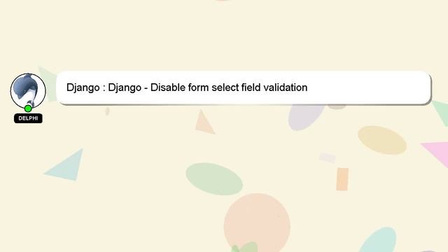 Django : Django - Disable form select field validation смотреть онлайн